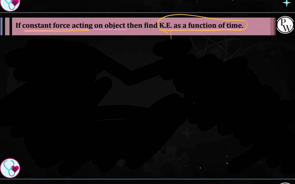 If constant force acting on object then find K.E. as a function of time.