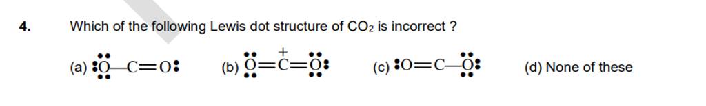Which Of These Lewis Structures Is Incorrect Which of the following Lewis dot structure of CO2 is incorrect? | Filo