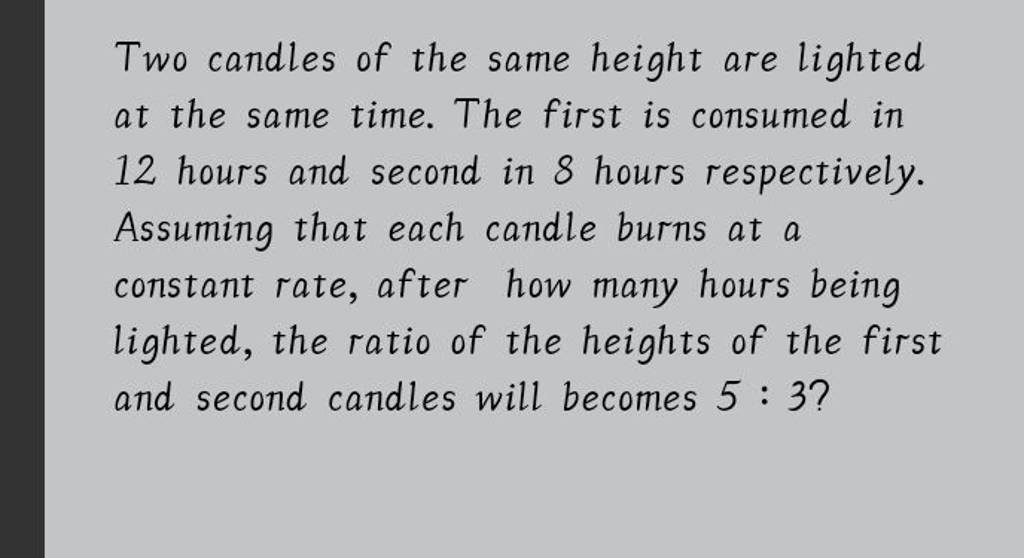 2 candles of same height are lighted