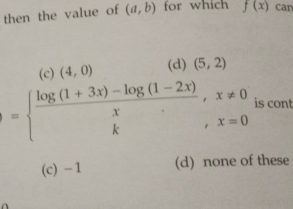 then the value of (a,b) for which f(x) car
(c) (4,0)
(d) (5,2)
={xlog(
