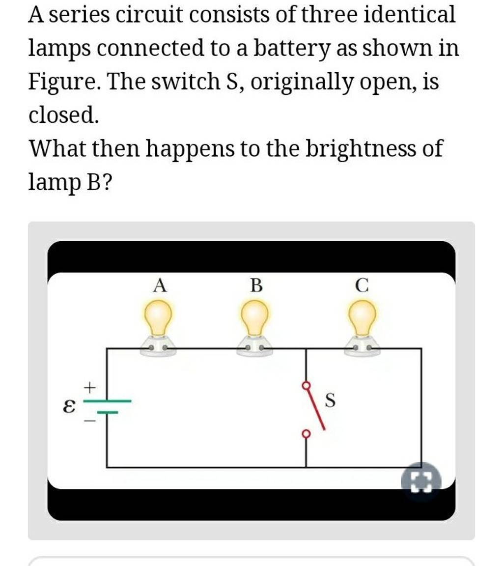 A series circuit consists of three identical lamps connected to a battery..
