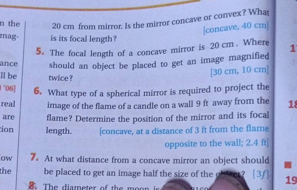 20 cm from mirror. Is the mirror concave or convex? What is its focal len..