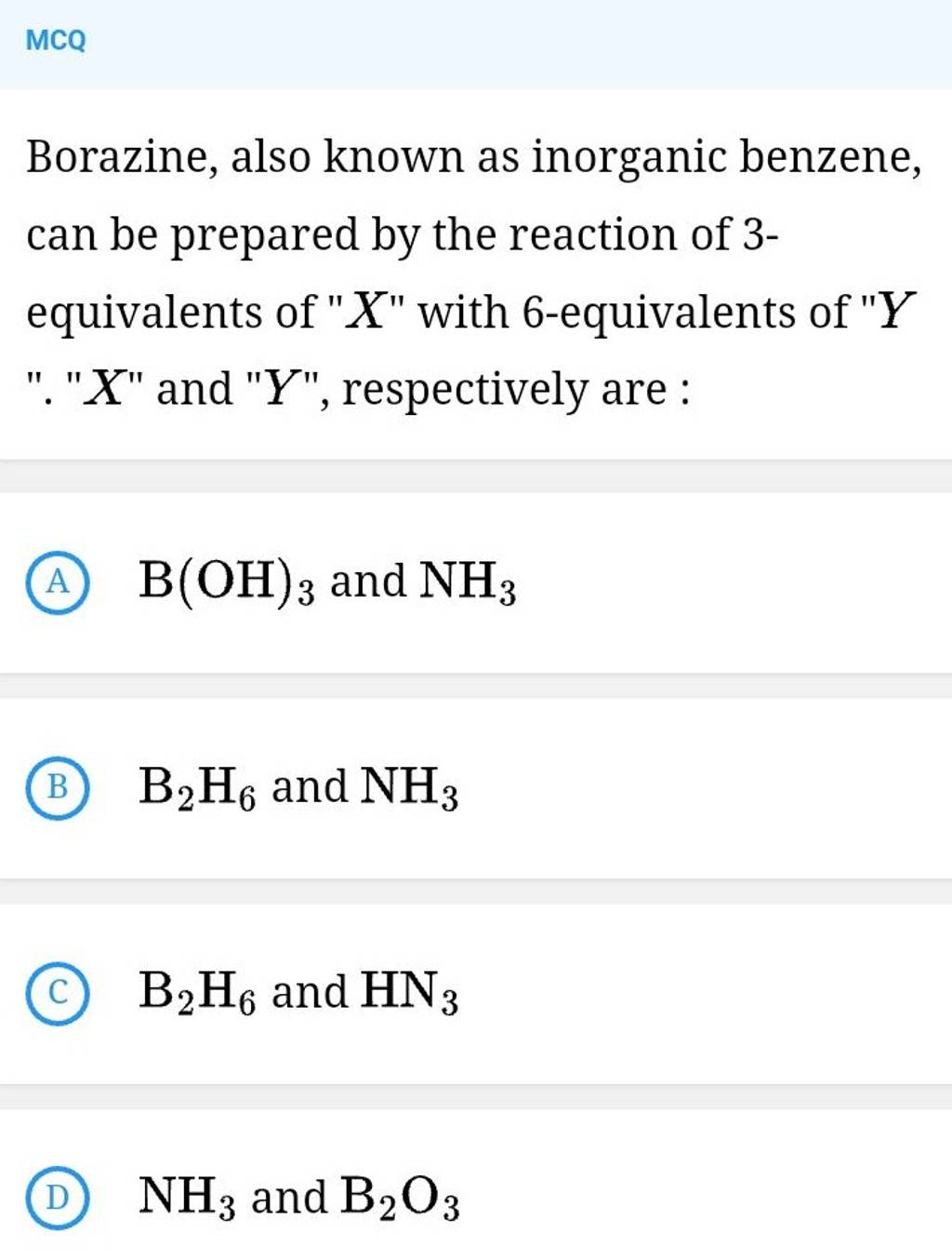 MCQ Borazine, also known as benzene, can be prepared by the rea..