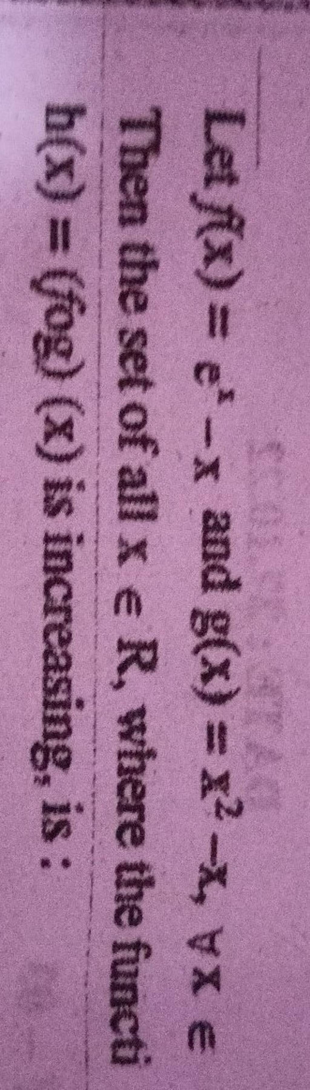 Let F x ex x And G x x2 x x Then The Set Of All X R Where The Functi let-f-x-ex-x-and-g-x-x2-x-x-then-the-set-of-all-x-r-where-the-functi