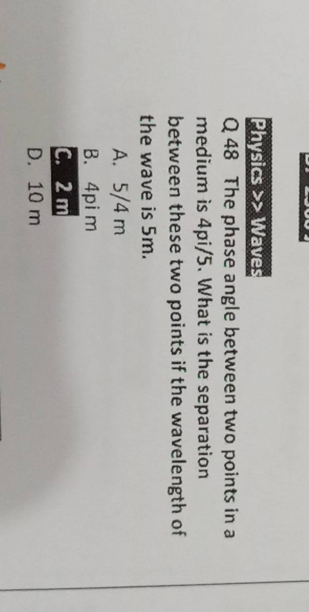 Physics →> Waves Q 48 The phase angle between two points in a medium is 4..
