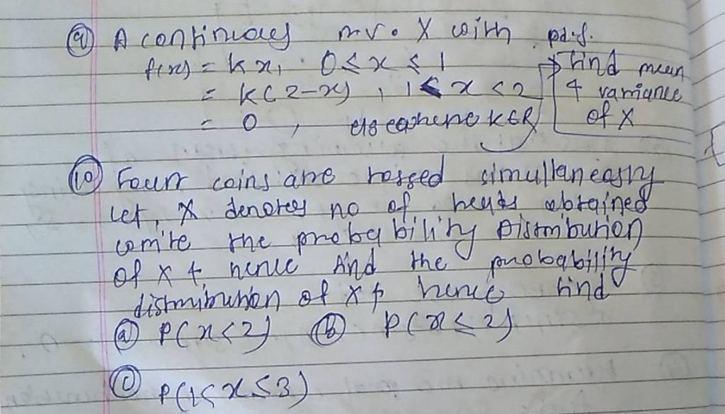 (a) Acontinuaey mv. X with pay. f(x)=kx1​,0⩽x⩽1 Ftind mean =k(2−x),1⩽x