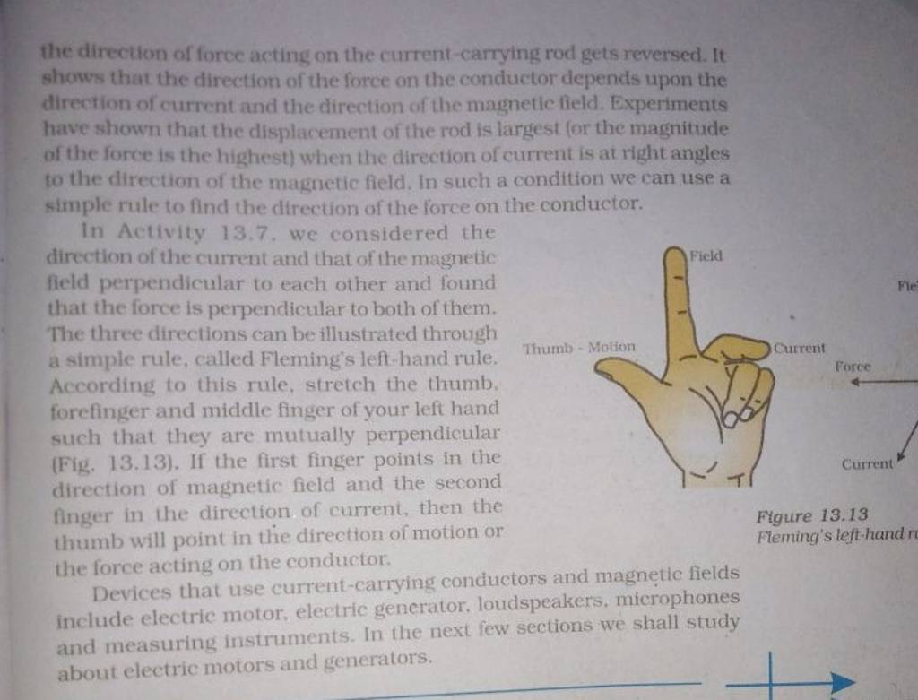 the direction of force acting on the currentcarrying rod gets reversed.