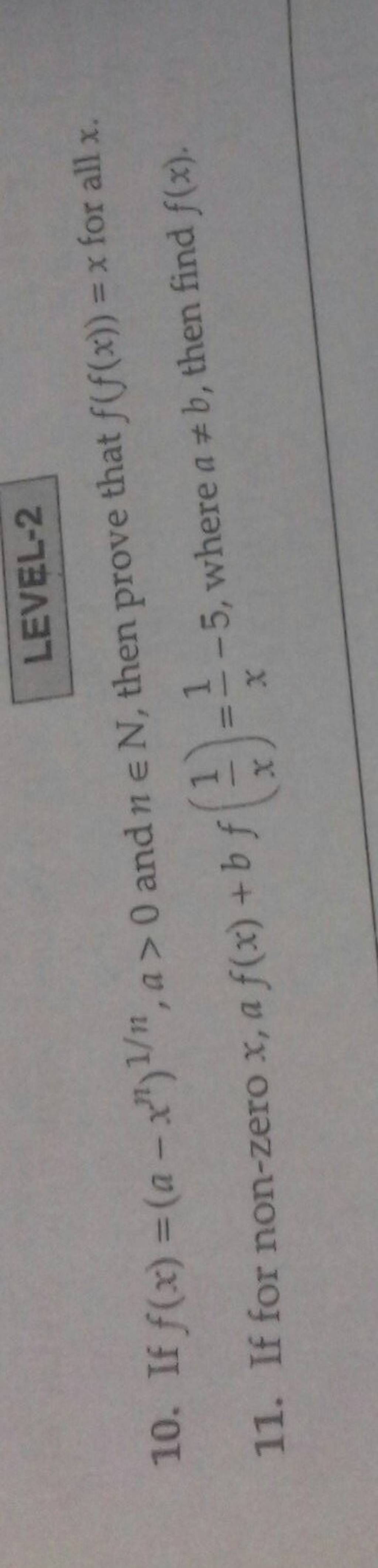 LEVEL-210. If f(x)=(a−xn)1/n,a>0 and n∈N, then prove that f(f(x))=x fo