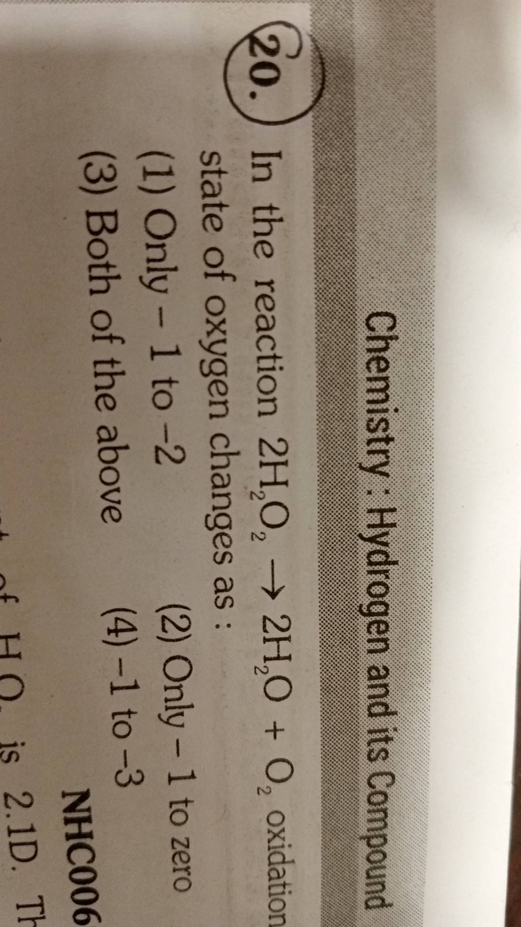 Chemistry : Hydrogen and its Compound 20. In the reaction 2H2 O2 →2H2 O+O..