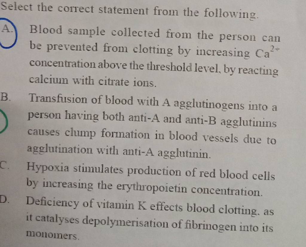 Select the correct statement from the following.
A. Blood sample colle