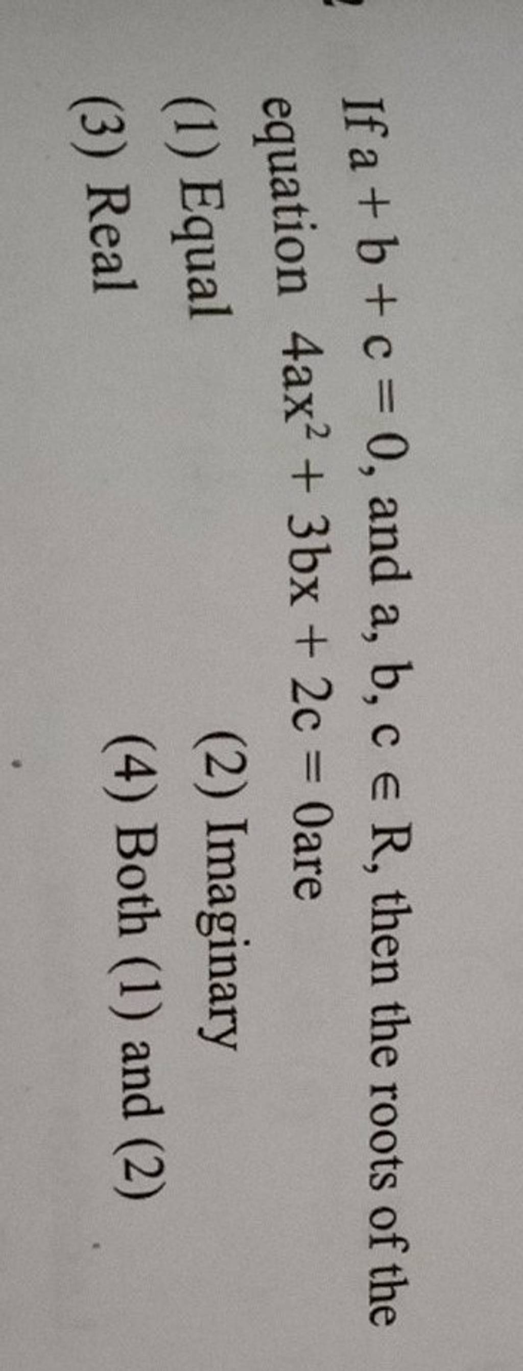 If a+b+c=0, and a,b,c∈R, then the roots of the equation 4ax2+3bx+2c=0 