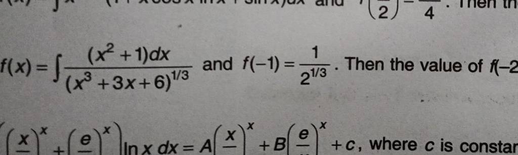 f(x)=∫(x3+3x+6)1/3(x2+1)dx​ and f(−1)=21/31​. Then the value of f(−2 (