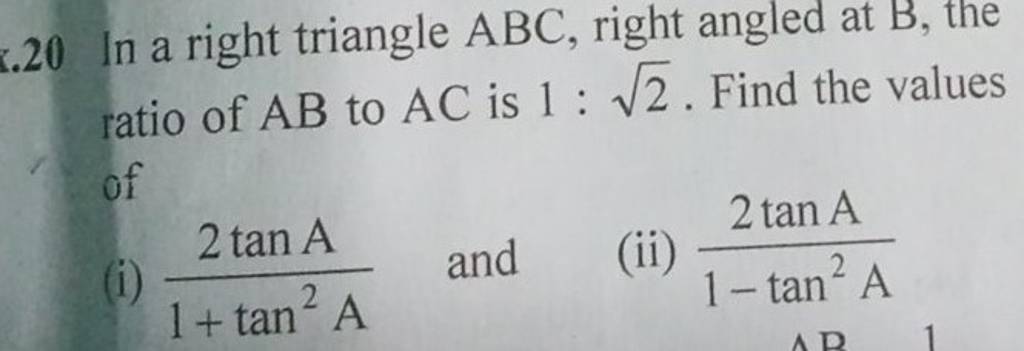 20 In A Right Triangle ABC, Right Angled At B, The Ratio Of AB To AC Is 1..