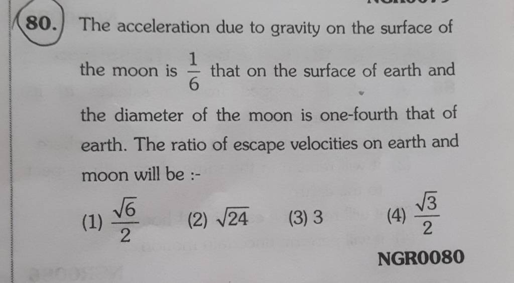 The acceleration due to gravity on the surface of the moon is 61​ that