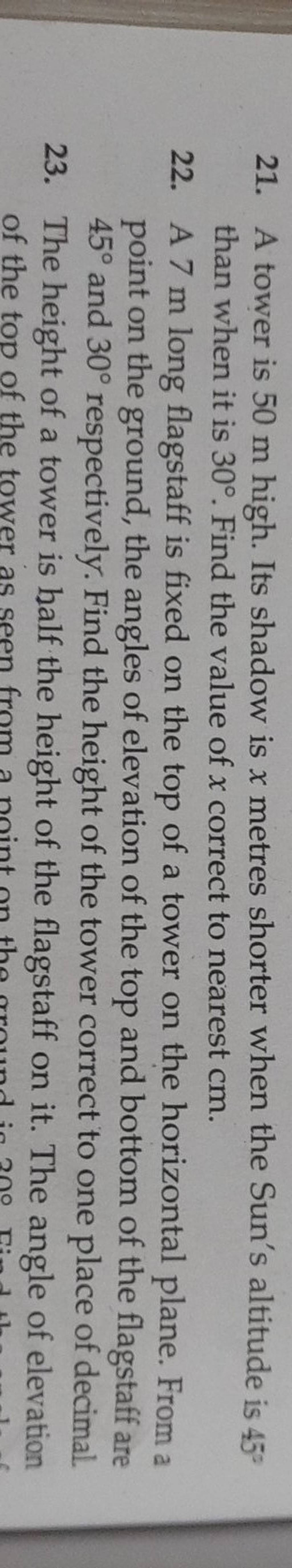 21. A tower is 50 m high. Its shadow is x metres shorter when the Sun's a..