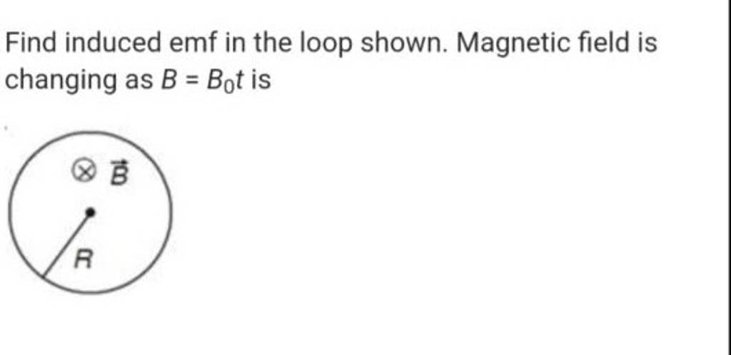 Find Induced Emf In The Loop Shown. Magnetic Field Is Changing As B=B0 T