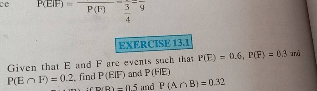 EXERCTSE 13.1Given that E and F are events such that P(E)=0.6,P(F)=0.3