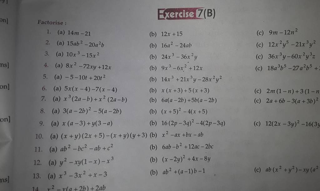 Exercise 7(B) Factorise : 1. (a) 14m−21 (b) 12x+15 (c) 9m−12n2 2. (a) 15a..