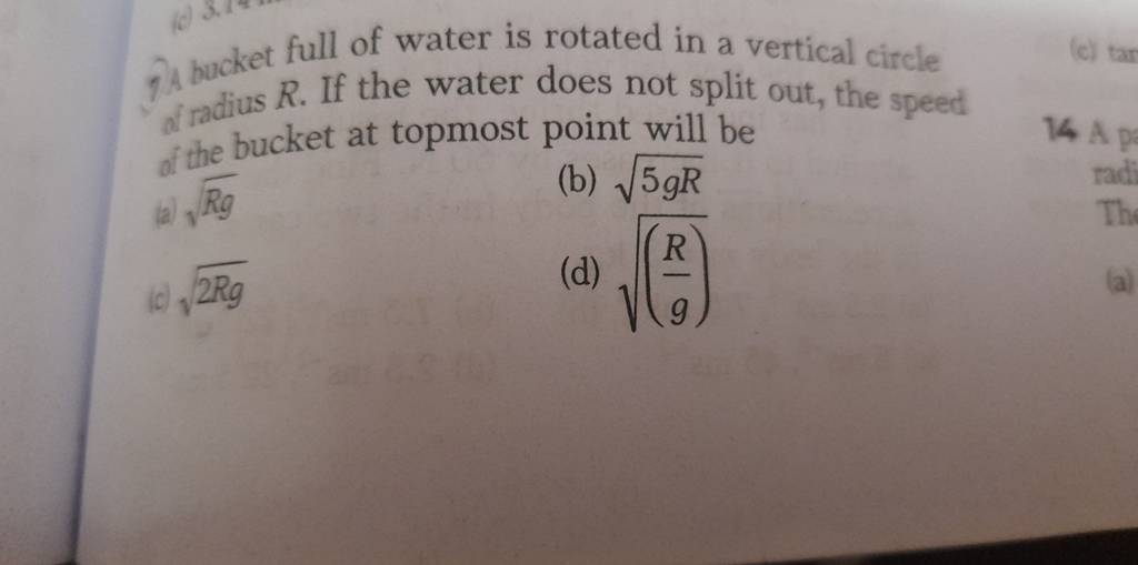 7 bucket full of water is rotated in a vertical circle of radius R. If th..