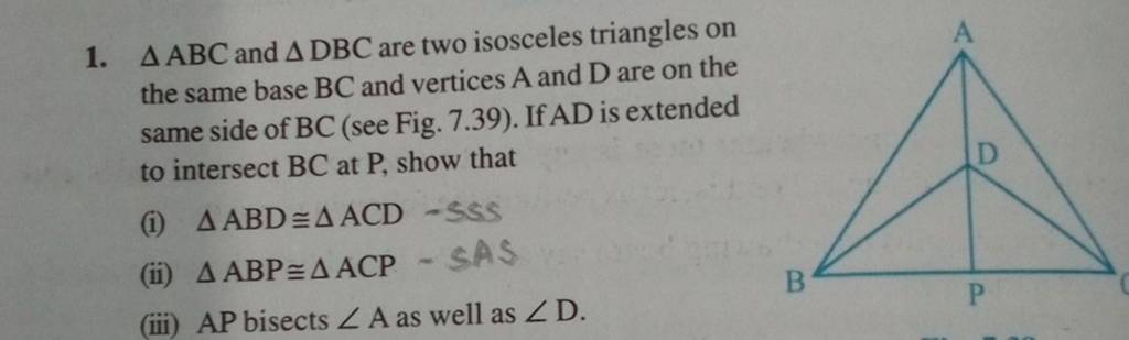 1. ABC and DBC are two isosceles triangles on the same base BC and vert..