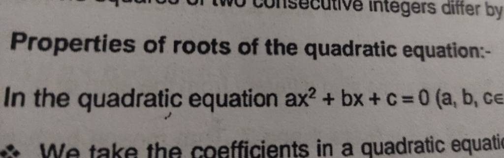 Properties of roots of the quadratic equation:
In the quadratic equati