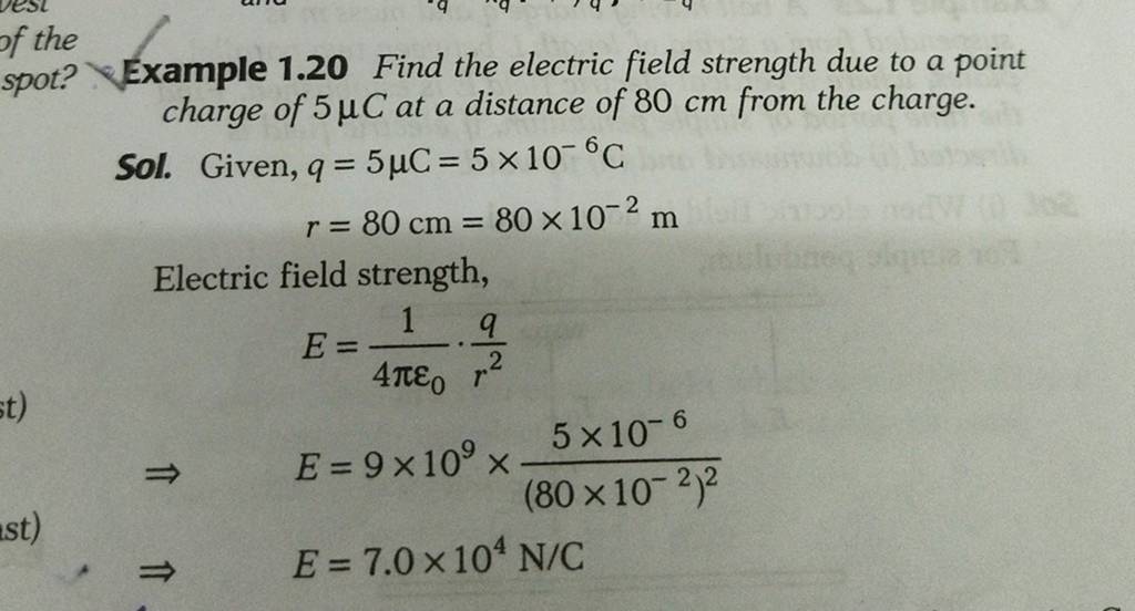 Example 1.20 Find the electric field strength due to a point charge of 5μ..