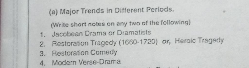 (a) Major Trends In Different Periods. (Write Short Notes On Any Two Of T..