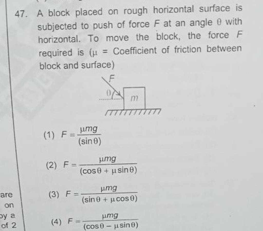 A block placed on rough horizontal surface is subjected to push of force