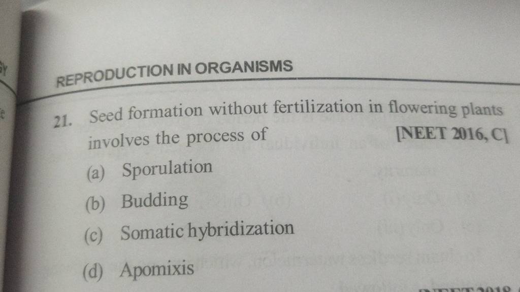 REPRODUCTION IN ORGANISMS 21. Seed formation without fertilization in flo..