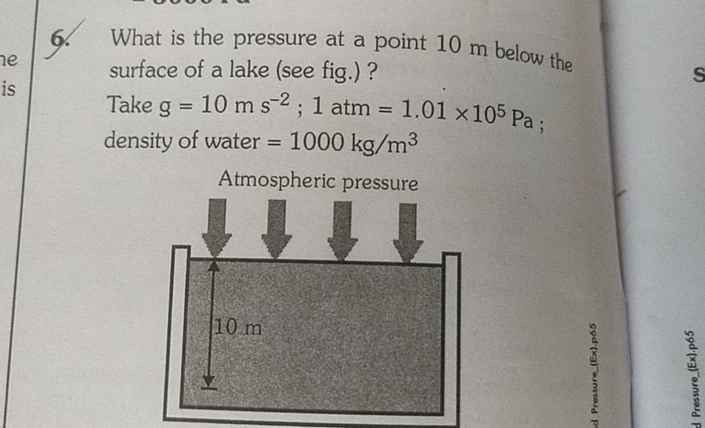 6. What is the pressure at a point 10 m below the surface of a lake (see