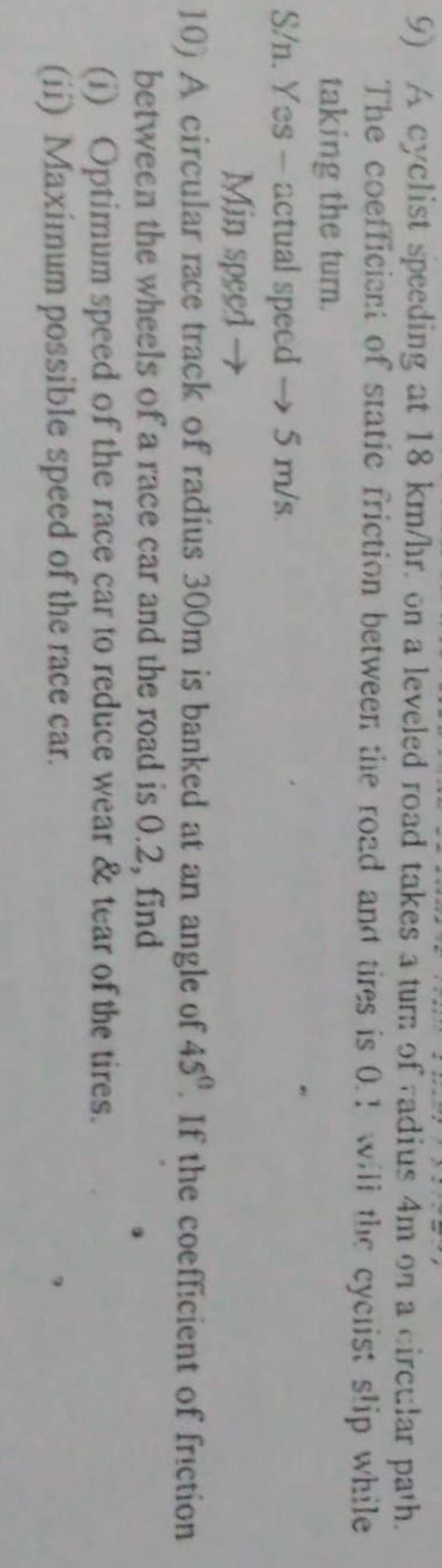 9) A cyclist speeding at 18 km/hr. on a leveled road takes a turn of radi..