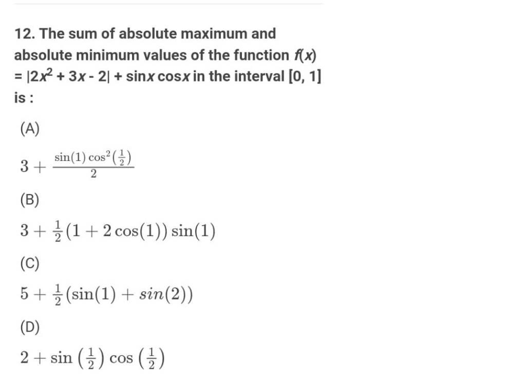 12. The sum of absolute maximum and absolute minimum values of the fun