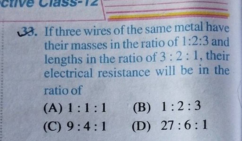 If Three Wires Of The Same Metal Have Their Masses In The Ratio Of 1 2 3 if-three-wires-of-the-same-metal-have-their-masses-in-the-ratio-of-1-2-3