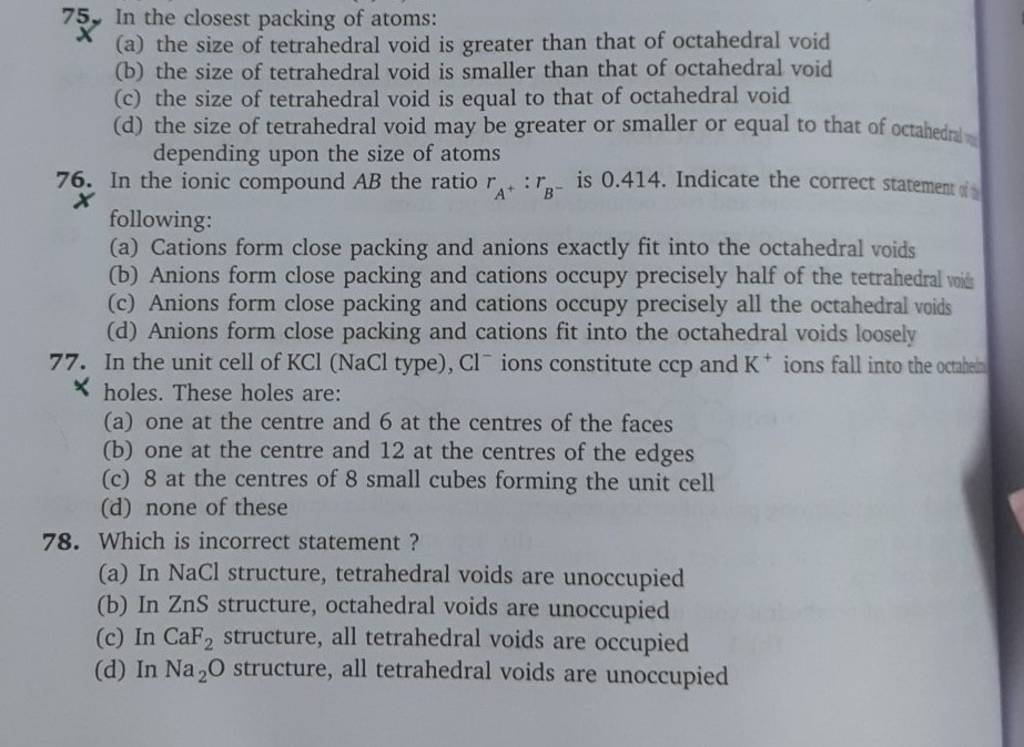 In the ionic compound AB the ratio rA+ rB− is 0.414. Indicate the correc..