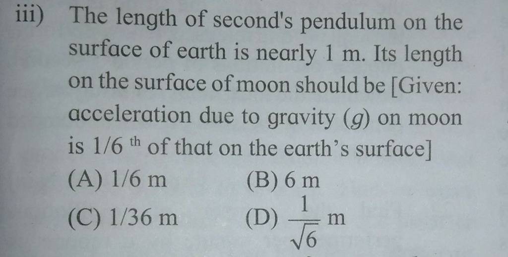 The length of second's pendulum on the surface of earth is nearly 1 m. I..