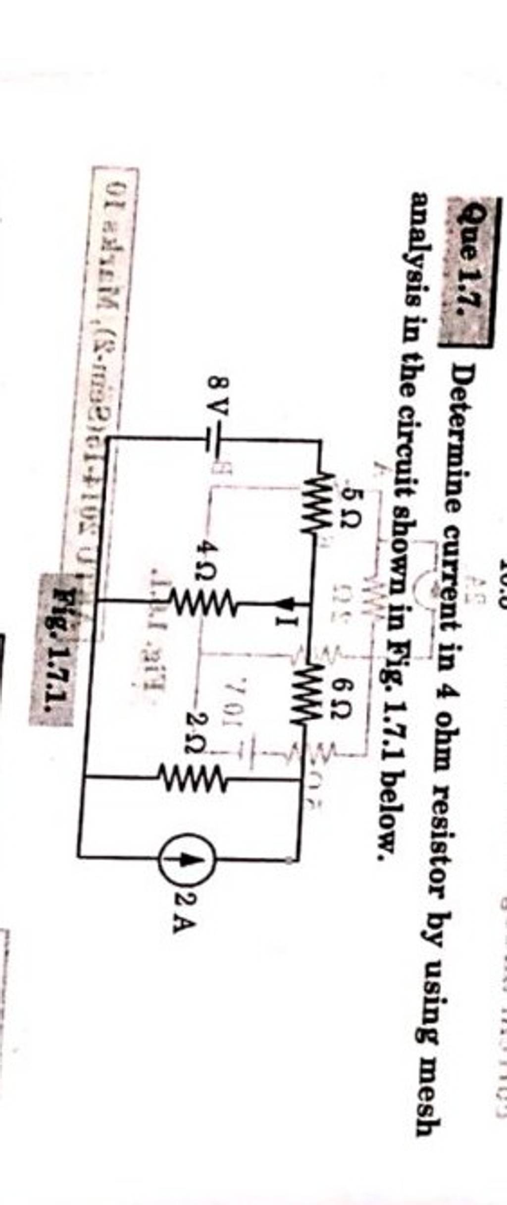 Que 1.7. Determine current in 4ohm resistor by using mesh analysis in the..