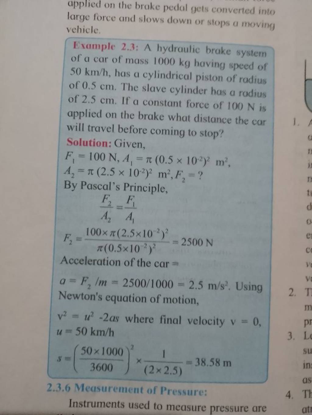 applied on the brake pedal gets converted inte large force and slows down..