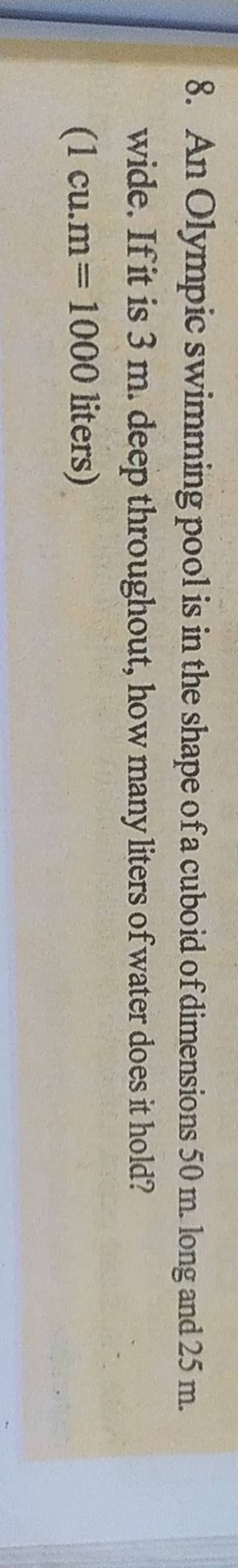 8. An Olympic swimming pool is in the shape of a cuboid of dimensions 50