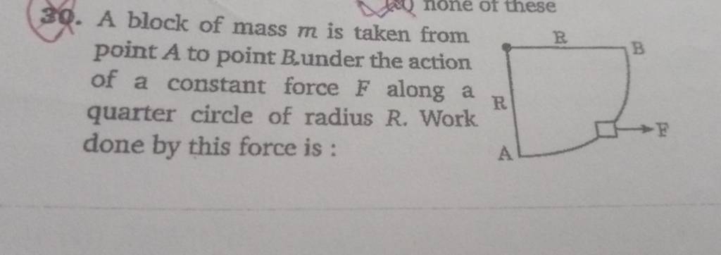 39. A Block Of Mass M Is Taken From Point A To Point B Under The Action O..