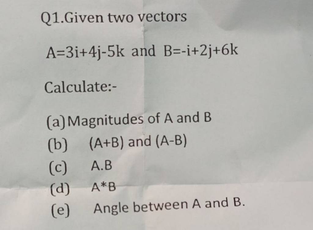 Q1given Two Vectors A3i4j−5k And B−i2j6k Calculate Filo 1109