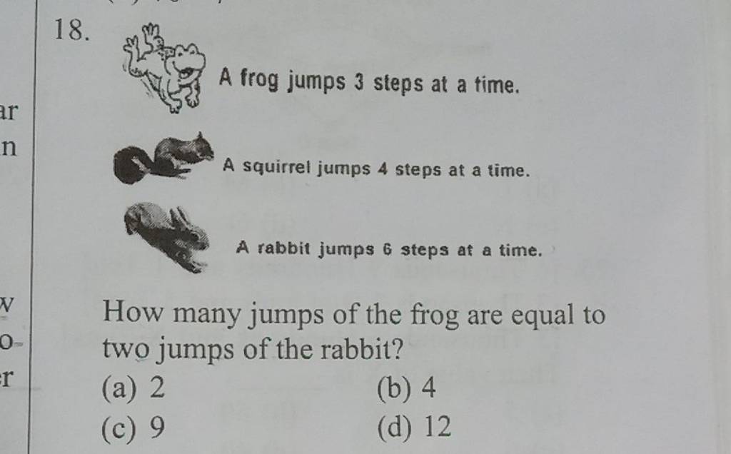 18. A frog jumps 3 steps at a time. A squirrel jumps 4 steps at a time. A..