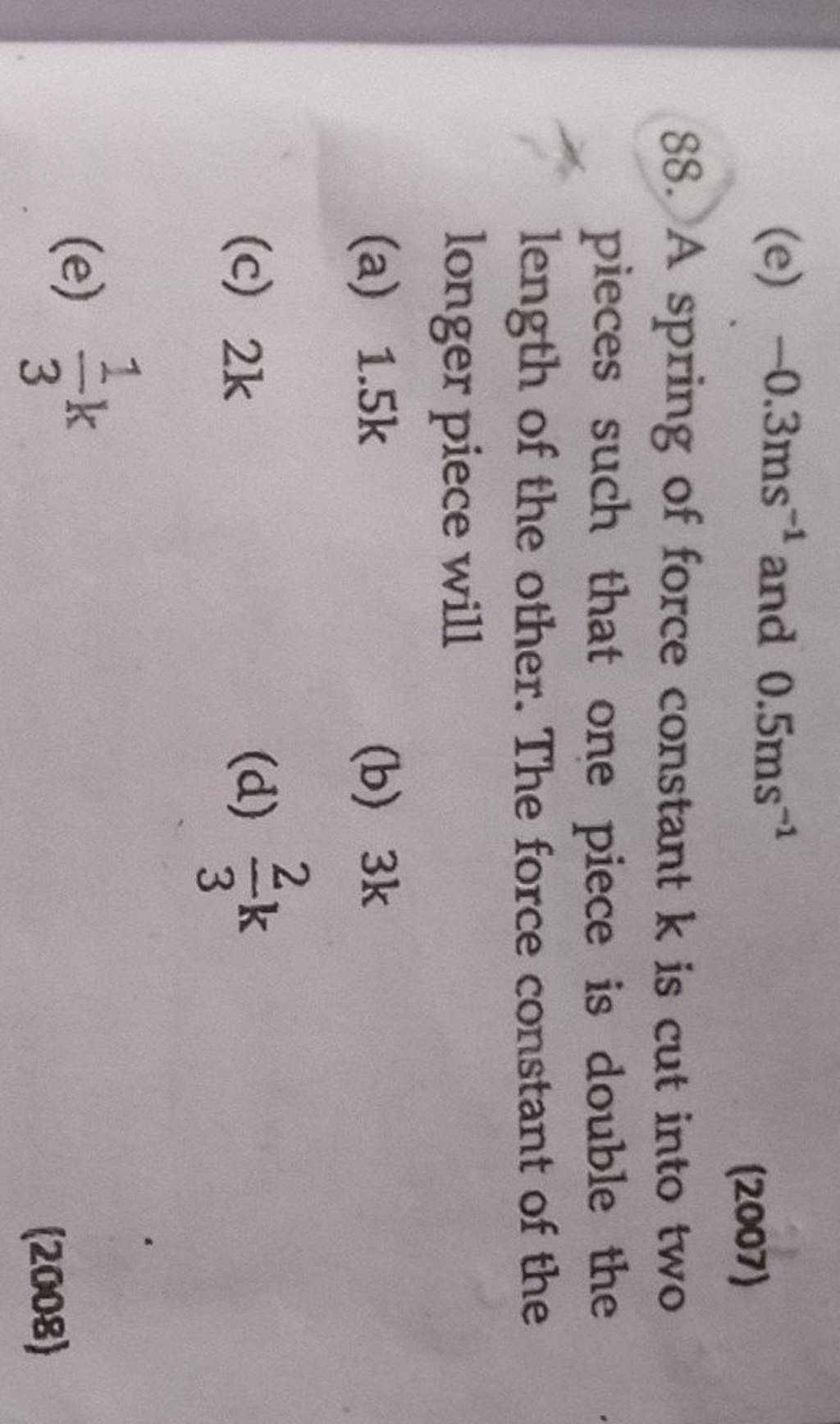 88-a-spring-of-force-constant-k-is-cut-into-two-pieces-such-that-one-pi