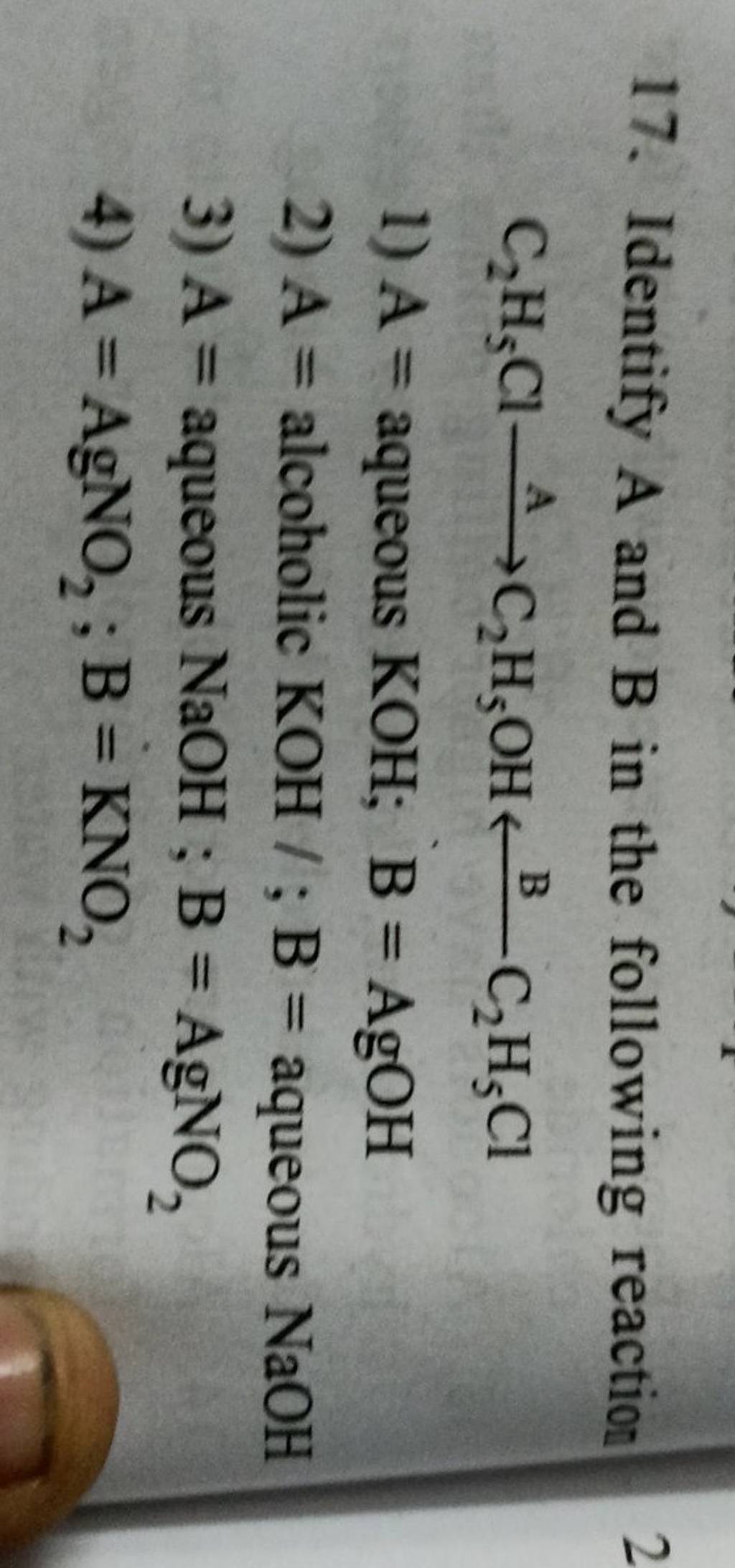 Identify A And B In The Following Reaction C2 H5 Cl A C2 H5 OH B C2 H5 Cl..