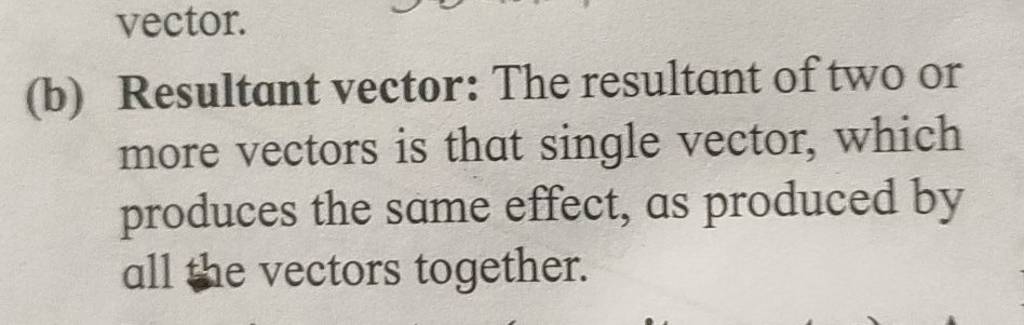 Vector. (b) Resultant Vector: The Resultant Of Two Or More Vectors Is Tha..