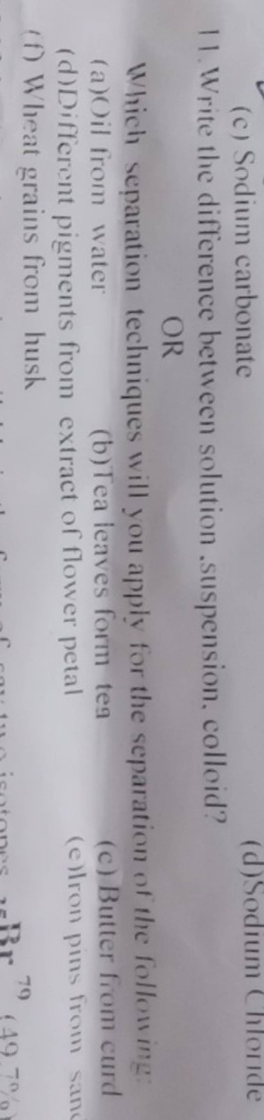 Write the difference between solution .suspension. colloid? OR Which sepa..