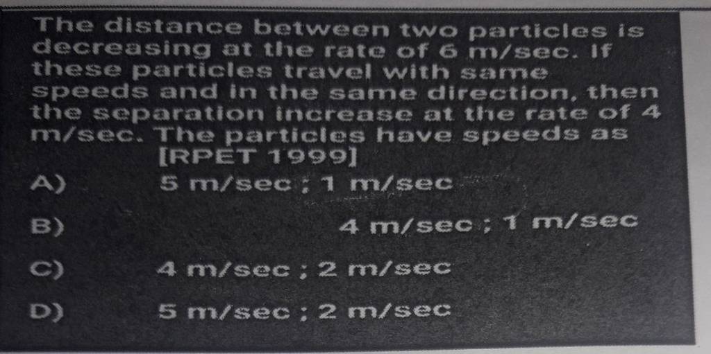 The distance between two particles is decreasing at the rate of 6 m/sec.