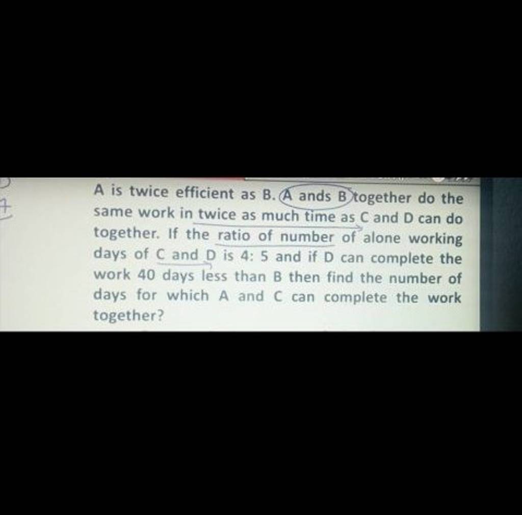 A Is Twice Efficient As B. (A Ands B)together Do The Same Work In Twice A..