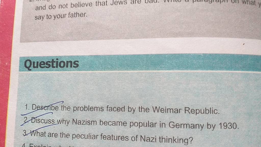Questions 1. Deseribe the problems faced by the Weimar Republic. 2. Discu..