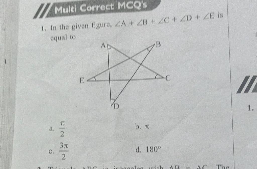 Multi Correct MCQ's 1. In the given figure, ∠A+∠B+∠C+∠D+∠E is equal to..