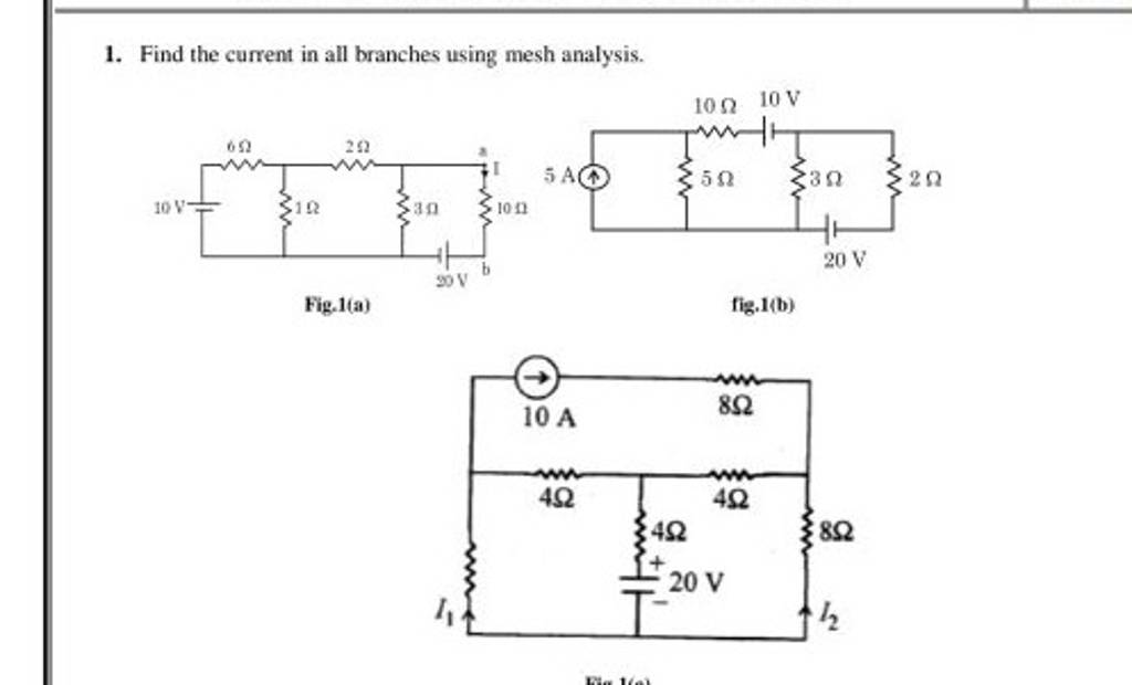 1 Find The Current In All Branches Using Mesh Analysis Fig 1 a Fig 1 b 